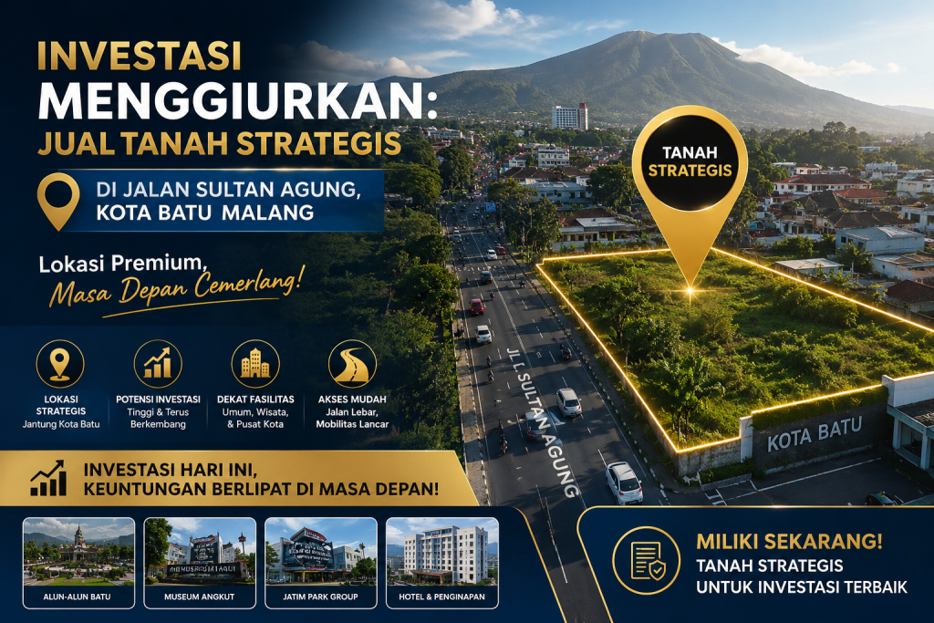 Investasi Menggiurkan: Jual Tanah Strategis di Jalan Sultan Agung, Kota Batu Malang